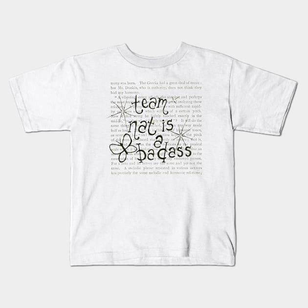 Nat Is A Badass small text Kids T-Shirt by Polkadotdreamer